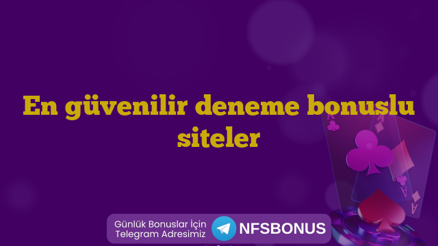 En güvenilir deneme bonuslu siteler
